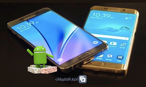 هواتف سامسونج التي ستحصل على تحديث Android 7 Nougat !