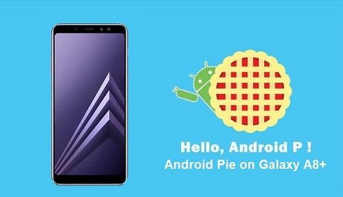 تحديث اندرويد 9 Pie على Samsung Galaxy A8 + (2018)
