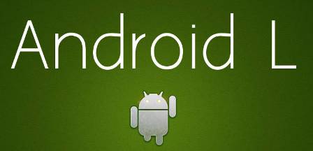 Android L : أفضل مميزات نظام الأندرويد الجديد !