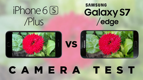 مقارنة بين كاميرا الأيفون 6S وجالاكسي S7 - أيهما أفضل؟