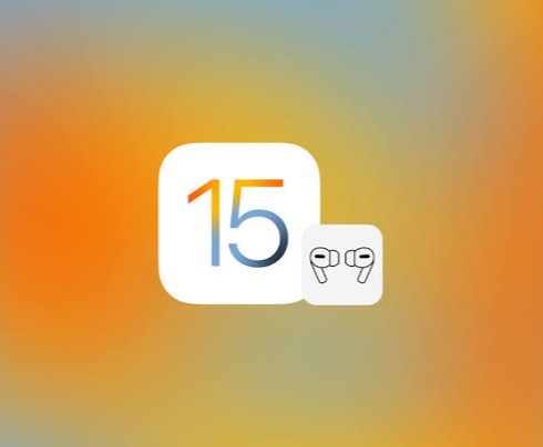 تحديث iOS 15 - كيف سيجعل سماعات AirPods أفضل؟