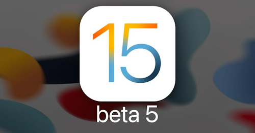 تحديث iOS 15 - ما الجديد في النسخة التجريبية الخامسة Beta 5 ؟